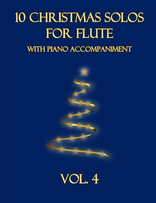 10 Christmas Solos for Flute with Piano Accompaniment: Vol. 4 by Dockery, B. C.