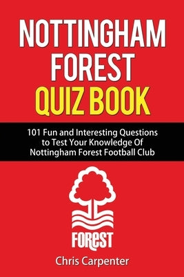 Nottingham Forest Quiz Book by Carpenter, Chris