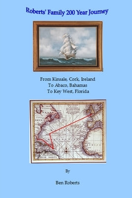Roberts Family 200 Year Journey by Roberts, Ben