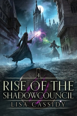 Rise of the Shadowcouncil by Cassidy, Lisa
