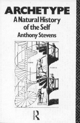 Archetype: A Natural History of the Self by Stevens, Anthony