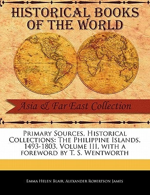The Philippine Islands, 1493-1803, Volume III by Blair, Emma Helen