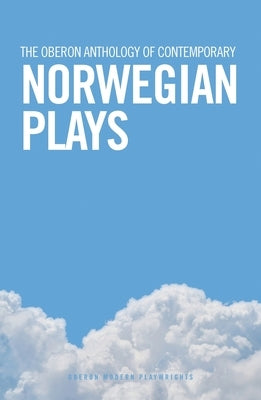 The Oberon Anthology of Contemporary Norwegian Plays by Fauske, Eirik