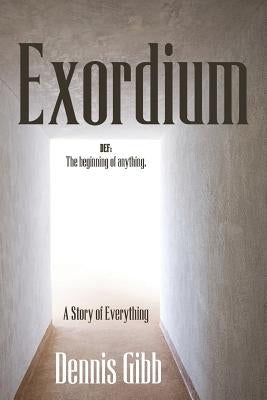 Exordium by Gibb, Dennis