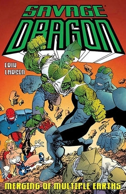 Savage Dragon: Merging of Multiple Earths by Larsen, Erik