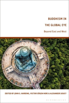 Buddhism in the Global Eye: Beyond East and West by Harding, John S.