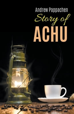 Story of Achu by Pappachen, Andrew