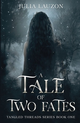 A Tale of Two Fates: Tangled Threads Series Book One by Lauzon, Julia