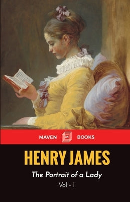The Portrait of a Lady VOLUME - I by James, Henry