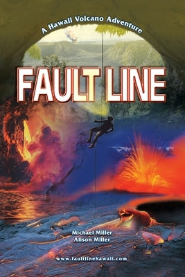 Fault Line: A Hawaii Volcano Adventure by Miller, Michael Edward