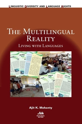 The Multilingual Reality: Living with Languages by Mohanty, Ajit K.