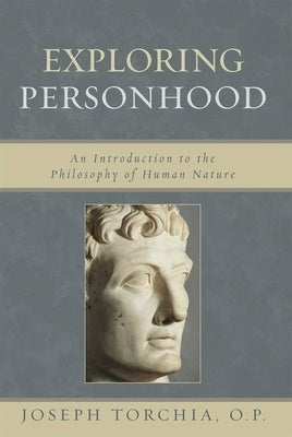 Exploring Personhood: An Introduction to the Philosophy of Human Nature by Op