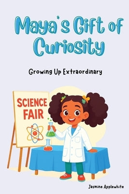 Maya's Gift of Curiosity by Applewhite, Jasmine