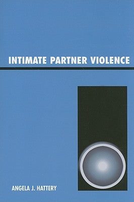 Intimate Partner Violence by Hattery, Angela J.