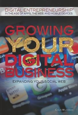 Growing Your Digital Business by Wilkinson, Colin