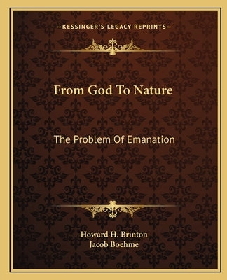 From God to Nature: The Problem of Emanation by Brinton, Howard H.