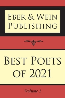 Best Poets of 2021: Vol. 1 by Eber and Wein Publishing