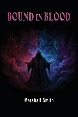 Bound In Blood: A Supernatural Pack Adventure Book 1 by Smith, Marshall