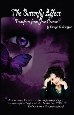 The Butterfly Effect: Transform from Your Cocoon by Mangum, Darolyn Denise