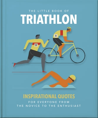 The Little Book of Triathlon: Inspirational Quotes for Everyone from the Novice to the Enthusiast by Hippo!, Orange