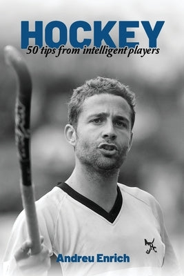 Hockey: 50 Tips From Intelligent Players by Enrich, Andreu