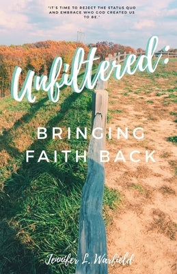 Unfiltered: Bringing Faith Back by Warfield, Ethan M.