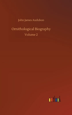 Ornithological Biography by Audubon, John James