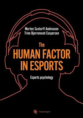The human factor in esport: Esport psychology by Andreasen, Morten Saxtorff