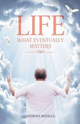 Life What Eventually Matters by Tony