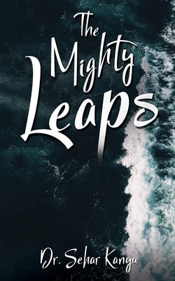 The Mighty Leaps by Dr Sehar Kanyu