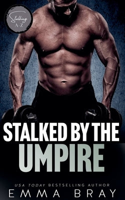 Stalked by the Umpire by Bray, Emma