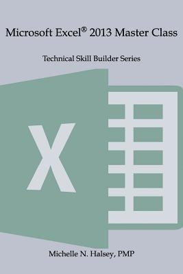 Microsoft Excel 2013 Master Class by Halsey, Michelle N.