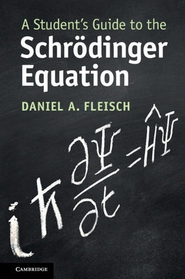A Student's Guide to the Schringer Equation by Fleisch, Daniel A.