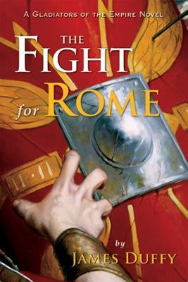 The Fight for Rome by Duffy, James