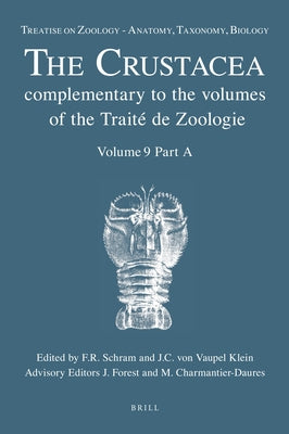 Treatise on Zoology - Anatomy, Taxonomy, Biology. the Crustacea, Volume 9 Part a: Eucarida: Euphausiacea, Amphionidacea, and Decapoda (Partim) by Schram, Frederick