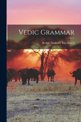 Vedic Grammar by Macdonell, Arthur Anthony 1854-1930
