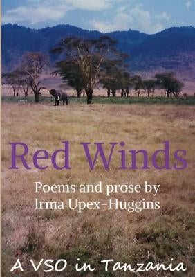 Red Winds: A VSO in Tanzania by Upex-Huggins, Irma