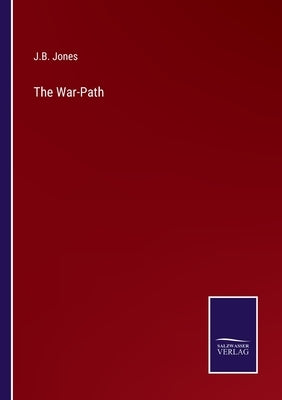 The War-Path by Jones, J. B.