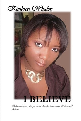 I Believe by Whaley, Kimbrea