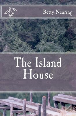 The Island House by Nearing, Betty