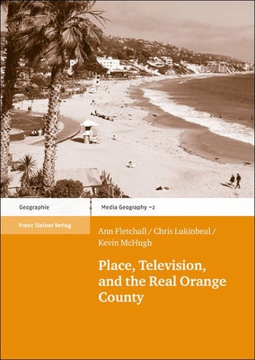 Place, Television, and the Real Orange County by Fletchall, Ann