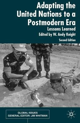Adapting the United Nations to a Post-Modern Era: Lessons Learned by Knight, W.