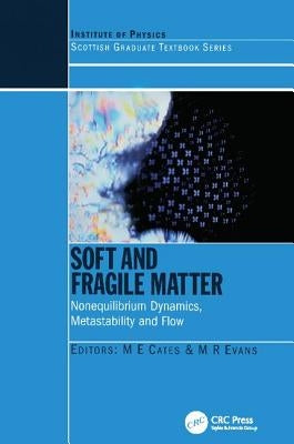 Soft and Fragile Matter: Nonequilibrium Dynamics, Metastability and Flow (Pbk) by Cates, Michael E.