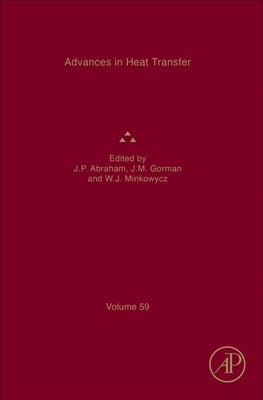 Advances in Heat Transfer: Volume 59 by Abraham, John Patrick