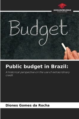 Public budget in Brazil by Gomes Da Rocha, Diones