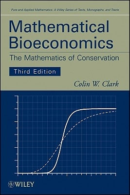 Mathematical Bioeconomics: The Mathematics of Conservation by Clark, Colin W.