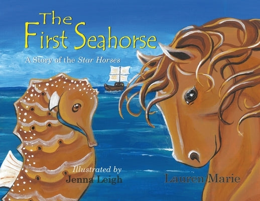 The First Seahorse: A Story of the Star Horses by Marie, Lauren