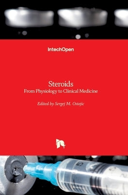 Steroids: From Physiology to Clinical Medicine by Ostojic, Sergej