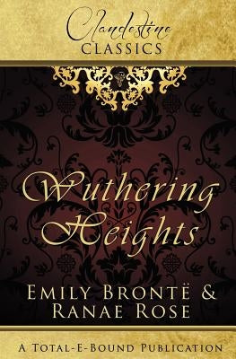 Clandestine Classics: Wuthering Heights by Rose, Ranae