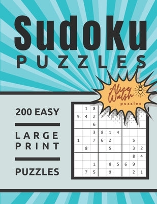 200 Large Print Easy Sudoku Puzzles: Large 8.5 x 11 One Puzzle Per Page Format Beginner Sudoku for Adults and Seniors - 2020 Volume 1 by Walsh, Alice